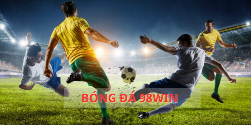 Hình thức cá cược bóng đá 98win siêu kịch tính